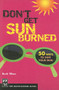 Don't Get Sunburned (50 Ways to Save Your Skin) by Buck Tilton, 9781594851056