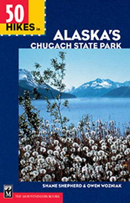 50 Hikes in Alaska's Chugach State Park by Shane Shepherd, Owen Wozniak, 9780898867657