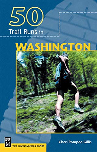 50 Trail Runs in Washington by Cheri Pompeo Gillis, 9780898867152