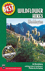 Best Wildflower Hikes (Washington) by Ira Spring, Craig Romano, Arthur Kruckeberg, Karen Sykes, 9780898869644