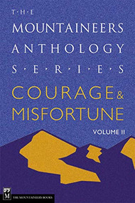 Courage and Misfortune (The Mountaineers Anthology Series) by Peter Potterfield, 9780898868265