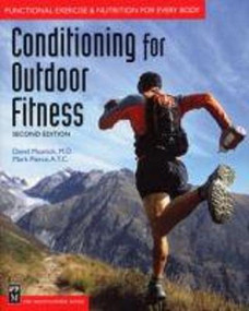 Conditioning for Outdoor Fitness (Functional Exercise & Nutrition for Every Body) by A.T.C. Pierce, Mark, M.D. Musnick, David, 9780898867565