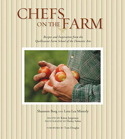 Chefs on the Farm (Recipes and Inspiration from the Quillisascut Farm School of the Domestic Arts) by Shannon Borg, Lora Lea Misterly, Karen Jurgensen, Harley Soltes, 9781594850806