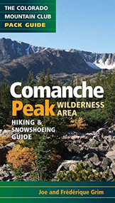 Comanche Peak Wilderness Area (Colorado Mountain Club Pack Guide) by Joe Grim, Frederique Grim, 9780984221318