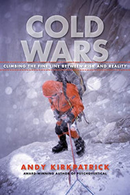 Cold Wars (Climbing the Fine Line Between Risk and Reality) by Andy Kirkpatrick, 9781594857430
