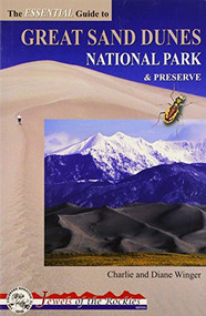 The Essential Guide To Great Sand Dunes National Park and Preserve by Charlie Winger, Diane Winger, 9780972441315