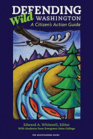 Defending Wild Washington (A Citizen's Action Guide) by Students From Evergreen State College, Edward Whitesell, 9780898869705