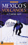 Mexico's Volcanoes (A Climbing Guide) by R. J. Secor, 9780898867985