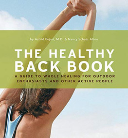 The Healthy Back Book (A Guide to Whole Healing for Outdoor Enthusiasts and Other Active People) by Astrid Pujari, Dr., Nancy Schatz Alton, 9781594850127