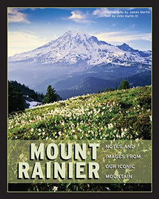 Mount Rainier (Notes & Images from Our Iconic Mountain) by James Martin, John Harlin, III, 9781594857263