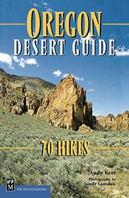 Oregon Desert Guide (70 Hikes) by Andy Kerr, 9780898866025