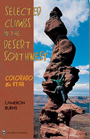 Selected Climbs in the Desert Southwest (Colorado & Utah) by Cameron Burns, 9780898866575