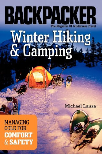 Winter Hiking and Camping (Managing Cold for Comfort & Safety) by Michael Lanza, 9780898869477