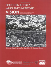 Southern Rockies Wildlands Network Vision by Southern Rockies Ecosystem Project, Denver Zoo, Wildlands Project, 9780972441360