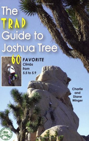 The Trad Guide to Joshua Tree (60 Favorite Climbs from 5.5 to 5.9) by Charlie Winger, Diane Winger, 9780972441391