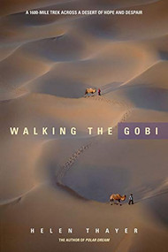 Walking the Gobi (A 1600-mile Trek Across a Desert of Hope and Despair) - 9781594850646 by Helen Thayer, 9781594850646