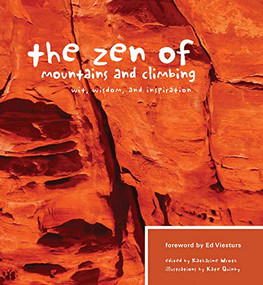 The Zen of Mountains & Climbing (Wit, Wisdom, and Inspiration) by Katharine Wroth, 9781594851094