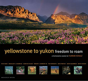Yellowstone to Yukon (Freedom to Roam) by Florian Schulz, 9781594851049
