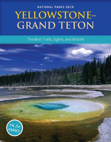 Yellowstone & Grand Teton National Parks Deck (The Best Day Trails, Sights, and Wildlife) by Lisa Gollin-Evans, 9781594853517