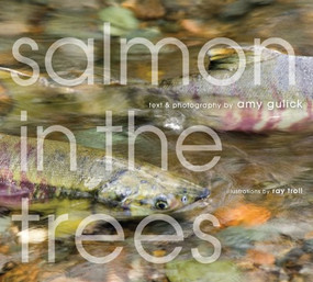 Salmon in the Trees (Life in Alaska's Tongass Rain Forest) by Amy Gulick, 9781594850912