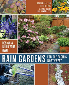 Rain Gardens for the Pacific Northwest (Design and Build Your Own) - 9781680510423 by Zsofia Pasztor, Keri Detore, 9781680510423