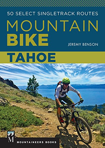 Mountain Bike: Tahoe (50 Select Singletrack Routes) by Jeremy Benson, 9781594859892