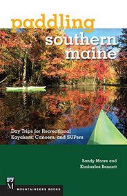 Paddling Southern Maine (Day Trips for Recreational Kayakers, Canoers, and SUPers) by Kimberlee Bennett, Sandy Moore, 9781680510744