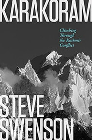 Karakoram (Climbing Through the Kashmir Conflict) - 9781594859731 by Steve Swenson, 9781594859731