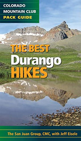 The Best Durango and Silverton Hikes (Colorado Mountain Club Pack Guide) by The Colorado Mountain Club, 9780984221356