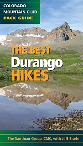 The Best Durango and Silverton Hikes (Colorado Mountain Club Pack Guide) by The Colorado Mountain Club, 9780984221356