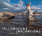 Yellowstone Migrations by Joe Riis, Arthur Middleton, Emilene Ostlind, Gretel Ehrlich, Thomas Lovejoy, 9781680510898