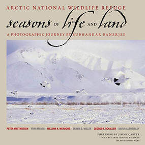 Arctic National Wildlife Refuge: Seasons of Life and Land by Subhankar Banerjee, Jimmy Carter, 9780898864380