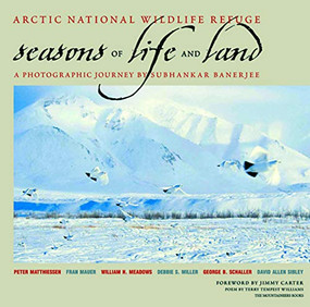 Arctic National Wildlife Refuge: Seasons of Life and Land - 9780898869095 by Subhankar Banerjee, Jimmy Carter, 9780898869095