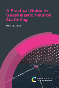Practical Guide to Quasi-elastic Neutron Scattering by Mark T F Telling, 9781788012621