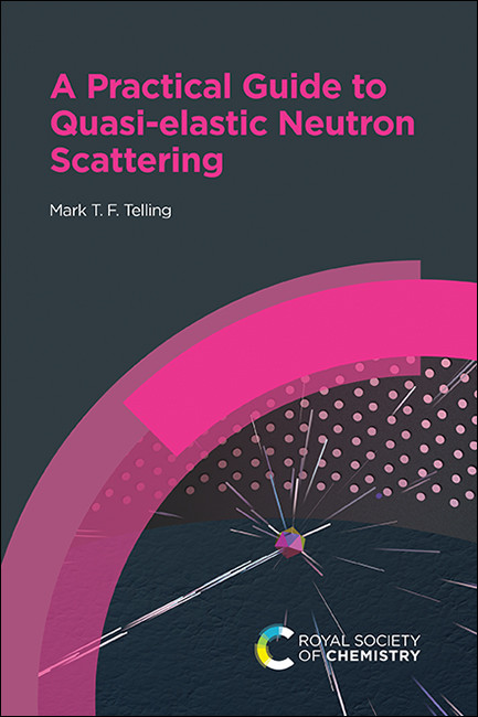 Practical Guide to Quasi-elastic Neutron Scattering by Mark T F Telling, 9781788012621