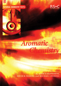 Aromatic Chemistry by John D Hepworth, Mike J Waring, David R Waring, 9780854046621