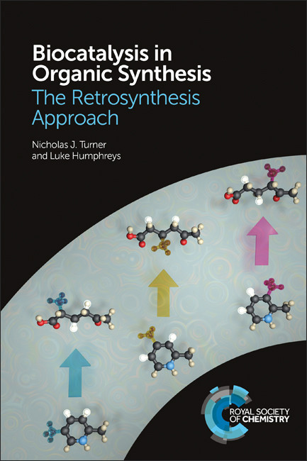 Biocatalysis in Organic Synthesis (The Retrosynthesis Approach) by Nicholas J Turner, Luke Humphreys, 9781782625308
