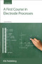 First Course in Electrode Processes by Derek Pletcher, 9781847558930