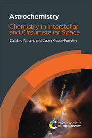 Astrochemistry (Chemistry in Interstellar and Circumstellar Space) by David A Williams, Cesare Cecchi-Pestellini, 9781839163968