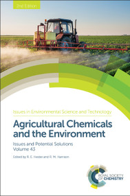 Agricultural Chemicals and the Environment (Issues and Potential Solutions) by R E Hester, R M Harrison, 9781782626909