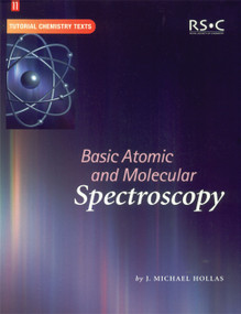 Basic Atomic and Molecular Spectroscopy by J Michael Hollas, 9780854046676