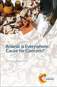 Arsenic is Everywhere: Cause for Concern? by William R Cullen, Kenneth J Reimer, 9781782623144