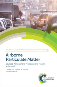 Airborne Particulate Matter (Sources, Atmospheric Processes and Health) by R M Harrison, R E Hester, Xavier Querol, 9781782624912