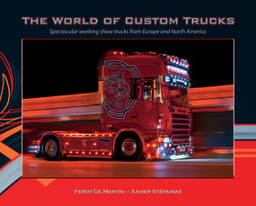 The World of Custom Trucks (Spectacular Working Show Trucks from Europe and the United States) - 9781912158751 by Ferdy De Martin, 9781912158751