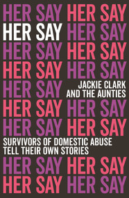 Her Say (Survivors of Domestic Abuse Tell Their own Stories) by Jackie Clark, 9780143774235