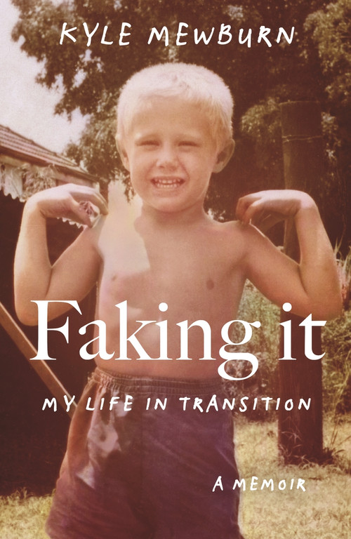Faking It (My Life in Transition) by Kyle Mewburn, 9780143775188