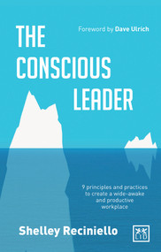 The Conscious Leader (9 Principles and Practices to Create a Wide-awake and Productive Workplace) by Shelley Reciniello, 9780985286446
