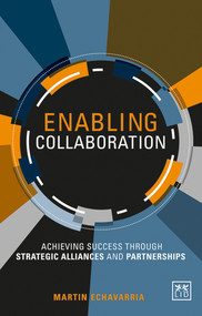 Enabling Collaboration (Achieving Success through Strategic Alliances and Partnerships) by Martin Echavarria, 9780986079337