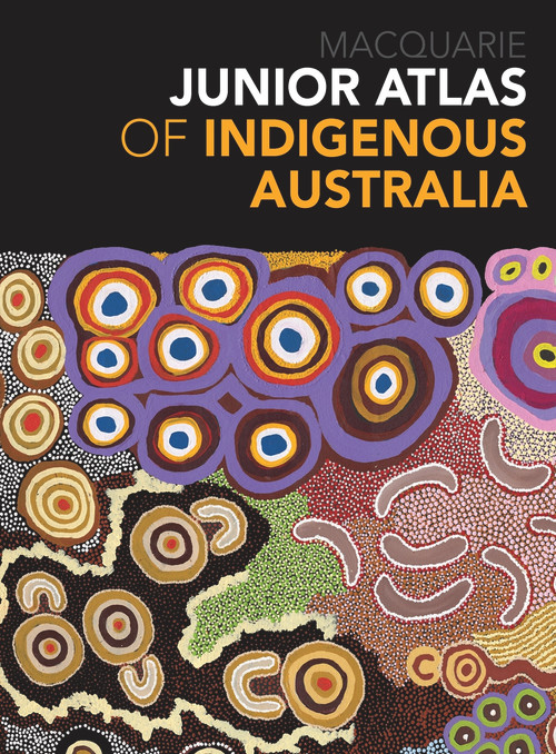 Junior Atlas of Indigenous Australia by Macquarie Dictionary, 9781760984717