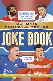 Ultimate Football Heroes Joke Book (Ultimate Football Heroes - The No.1 football series) by Ultimate Football Heroes, 9781789465877